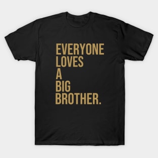 Everyone loves a big brother T-Shirt